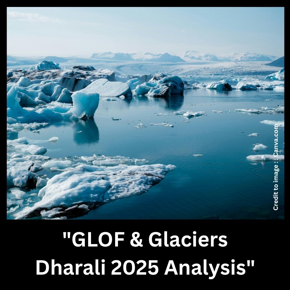 GLOF & Glaciers - Dharali