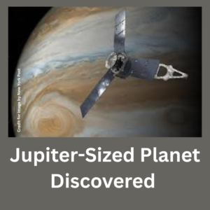 Jupiter-Sized Planet Discovered-Prakriti Darshan Nature and Environment Magazine