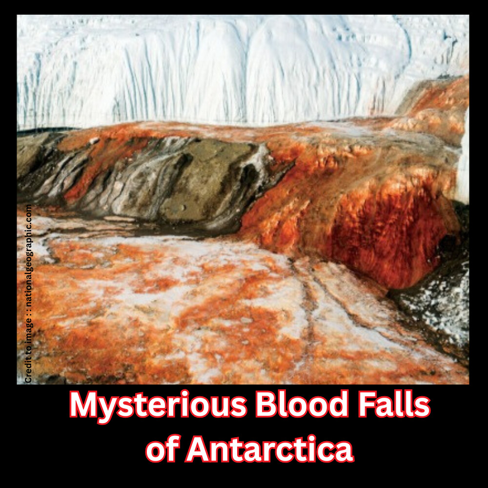 Mysterious Blood Falls of Antarctica- Prakriti Darshan Nature and Environment Magazine