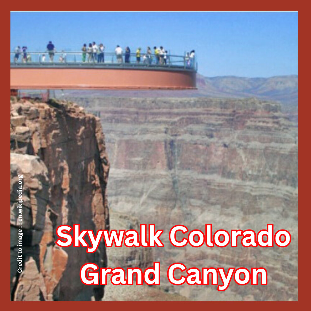 Skywalk Colorado Grand Canyon-Prakriti Darshan Nature and Environment Magazine