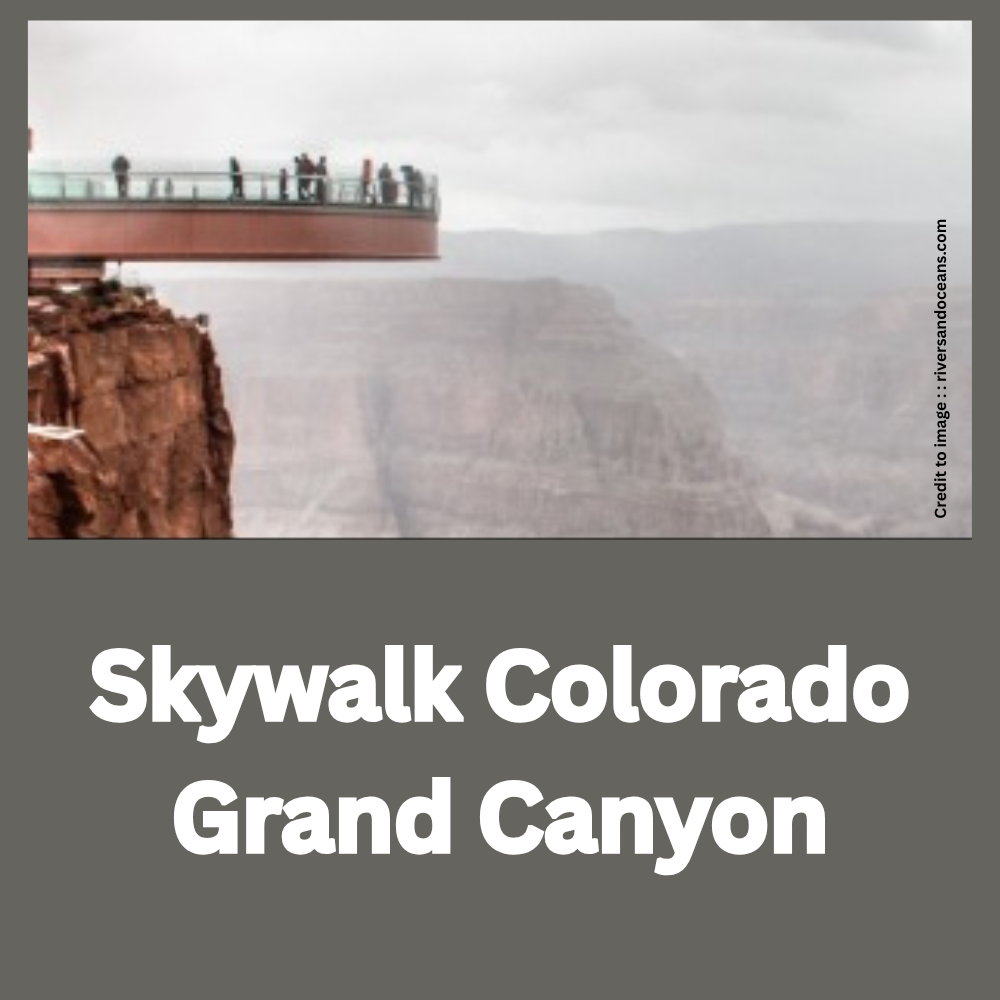 Skywalk Colorado Grand Canyon-Prakriti Darshan Nature and Environment Magazine