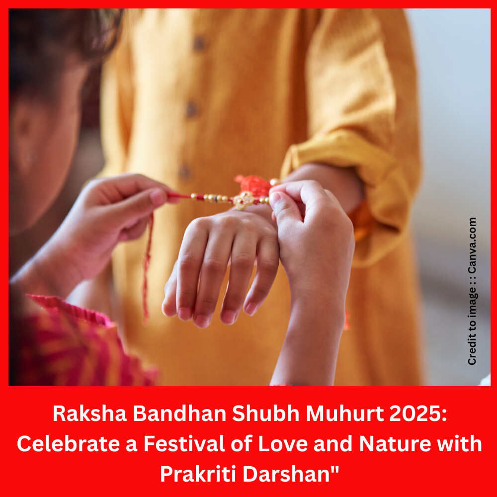 Raksha Bandhan 2025- Prakriti Darshan- Nature and Environment Magazine