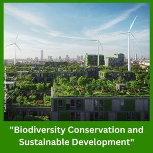Biodiversity Conservation and Sustainable Development Goals (SDGs)