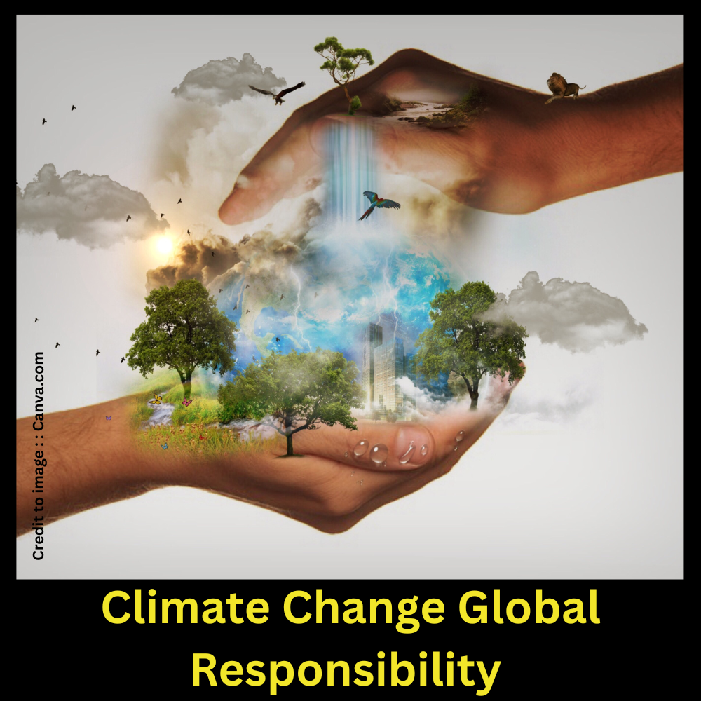 Climate Change Global Responsibility- Prakriti Darshan Nature and Environment Magazine