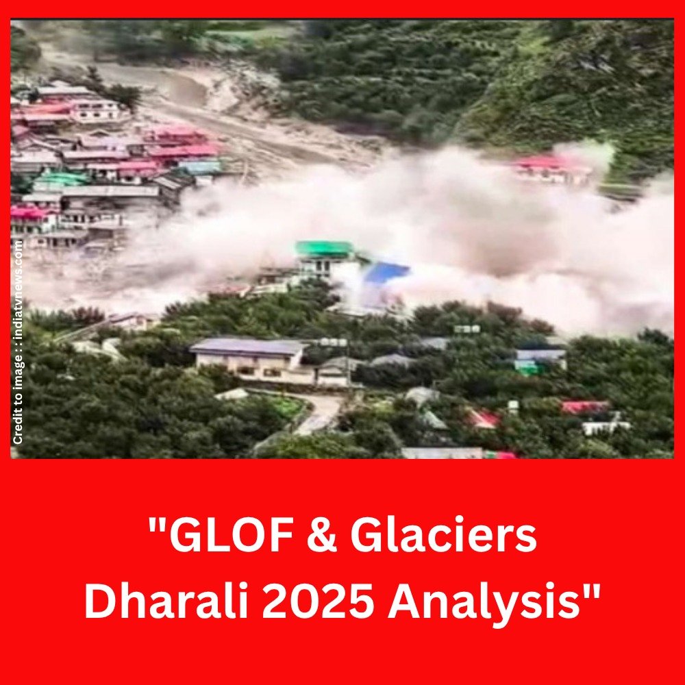 GLOF & Glaciers - Dharali