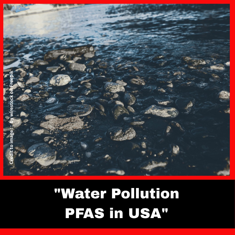 Water Pollution - PFAS in USA